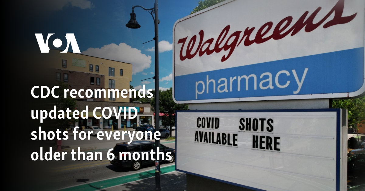 CDC recommends updated COVID shots for everyone older than 6 months
